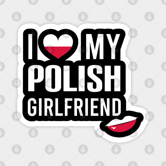 I love my Polish girlfriend Magnet by Slavstuff