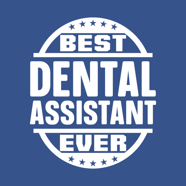 Best Dental Assistant Ever by colorsplash