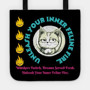 Cat Motivation And Inspiration Quote: Whiskers Twitch, Dreams Served Fresh. Unleash Your Inner Feline Fire. Tote