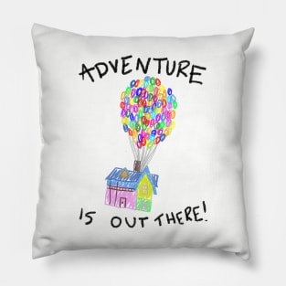 Adventure Is Out There! Pillow