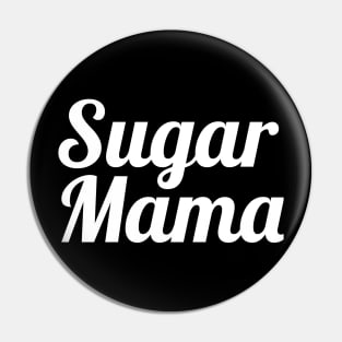 Sugar Mama WT Pin