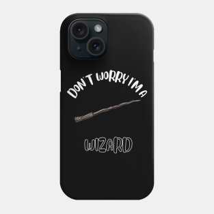 Don't Worry I'm A Wizard Phone Case