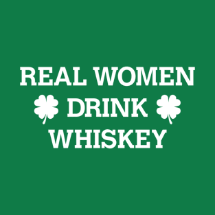 Real Women Drink Whiskey St. Patrick's Day Shirt T-Shirt