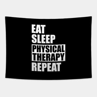 Physical Therapist - Eat Sleep Physical therapy repeat Tapestry