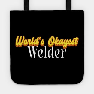 World's Okayest Welder! Tote