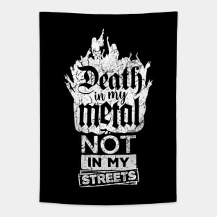 Death in my metal, not in my streets Tapestry