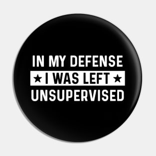 I Was Left Unsupervised Pin