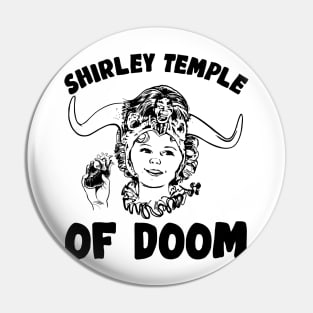 Shirley Temple of Doom Pin