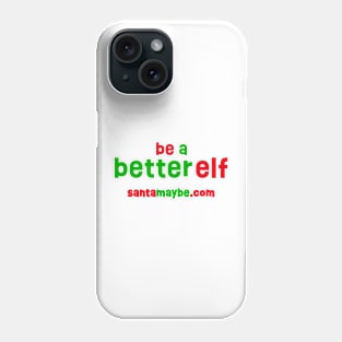 Be a Better Elf Phone Case