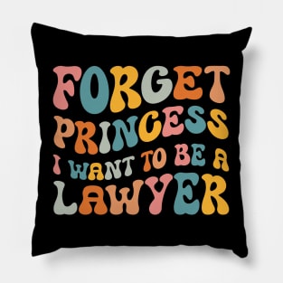 Forget Princess I Want To Be A Lawyer Funny Law Student Pillow