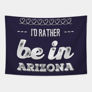 I'd rather be in Arizona Cute Vacation Holiday Arizona trip Tapestry