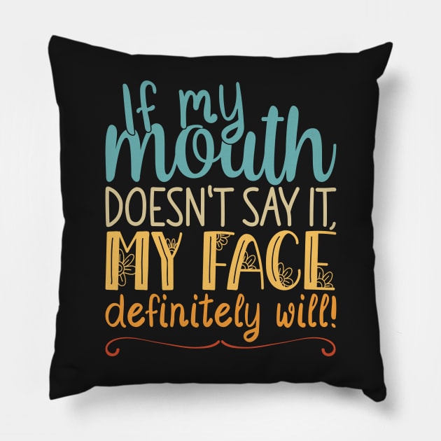 If My Mouth Doesnt Say It | Retro Colors Text Womens Funny Pillow by Estrytee