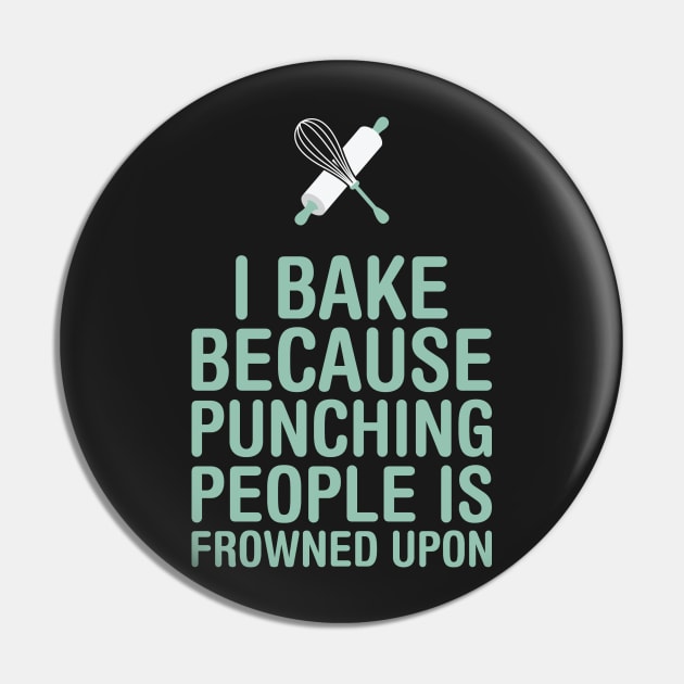 I Bake Because Punching People Is Frowned Upon Pin by Venus Complete