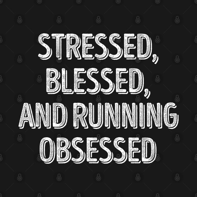 Stressed Blessed And Running Obsessed by LotusTee