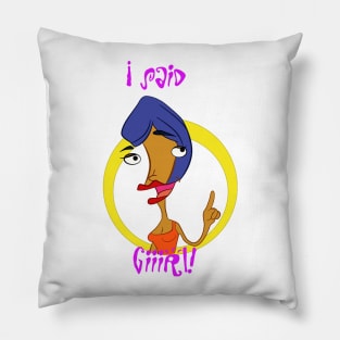 I said Girl ! Pillow