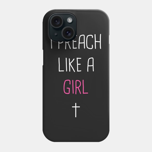 I Preach Like A Girl -- Pastor Design Phone Case by MeatMan