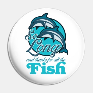 So Long and Thanks for all the Fish! Pin