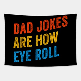 Dad Jokes Are How Eye Roll Funny Father Day Tapestry