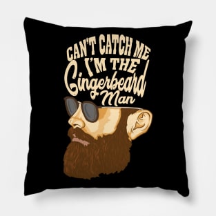 Can't Catch Me I'm The Gingerbeard Man Pillow