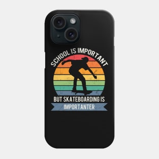 School is important but skateboarding is importanter Phone Case