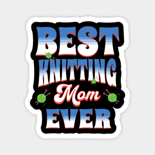 Best Knitting Mom Ever Magnet