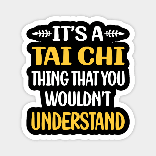 You Would Not Understand Tai Chi Magnet by symptomovertake