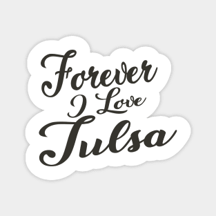 Forever i love Tulsa Magnet