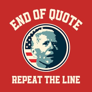 End Of Quote Repeat The Line T-Shirt