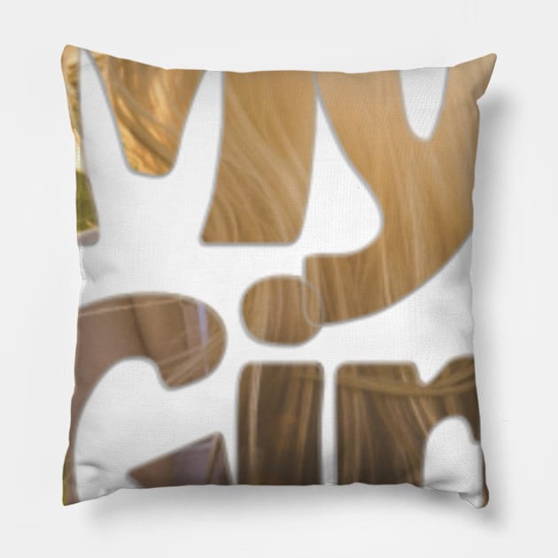 My Girl Pillow by afternoontees