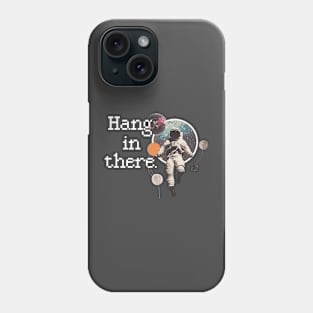 Hang in There Spaceman Phone Case