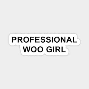 Professional Woo Girl Magnet