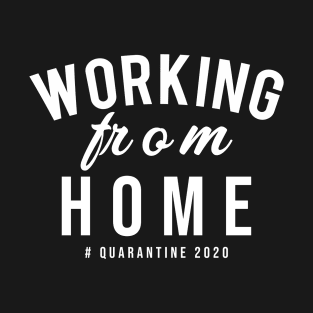 Working From Home Quarantine T-Shirt