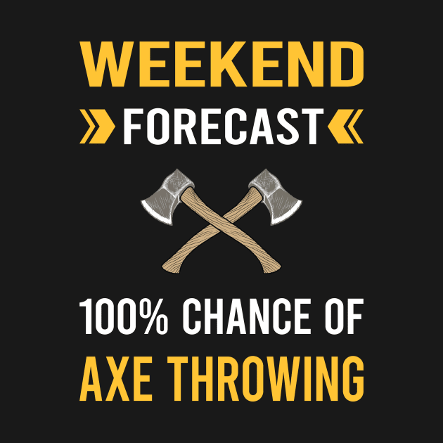 Weekend Forecast Axe Thrower Throwing Axes by Bourguignon Aror