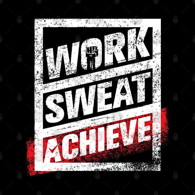 Work, Sweat, Achieve - Hard Work Life Motivational and Inspirational Slogan by bigbikersclub