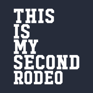 This is my second rodeo T-Shirt