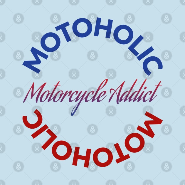 Motoholic - Motorcycle Addict by tushalb