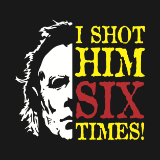 I shot him T-Shirt