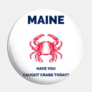 Maine Have You Caught Crabs Today? Pin