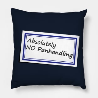 No Panhandling Sticker No 2 - Funny Saying Pillow