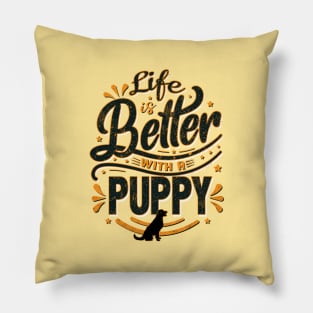 Life is Better With a Puppy Pillow