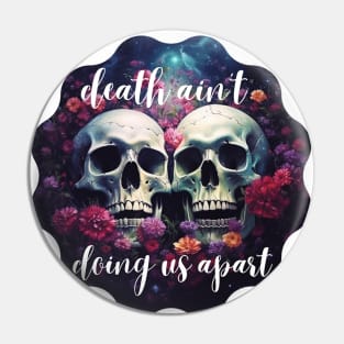 Death Ain't Doing Us Apart, Wife, GF, Bridal Shower Gift Pin