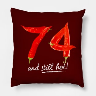 74th Birthday Gifts - 74 Years and still Hot Pillow