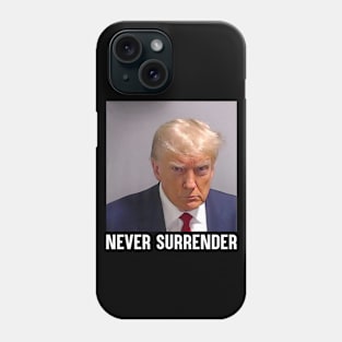 Donald Trump Mug Shot August 24 Never Surrender Phone Case