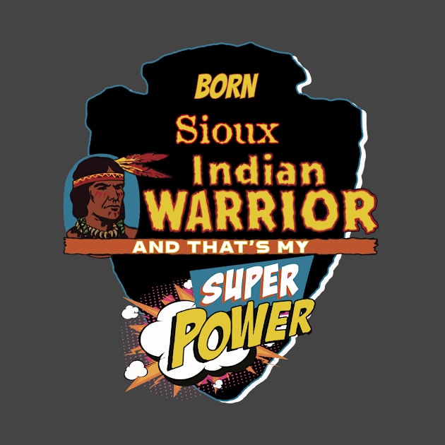 Sioux Native American Indian Born With Super Power by The Dirty Gringo