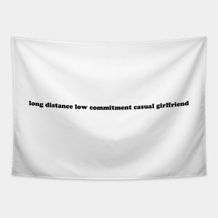 Long Distance Low Commitment Casual Girlfriend Tapestry