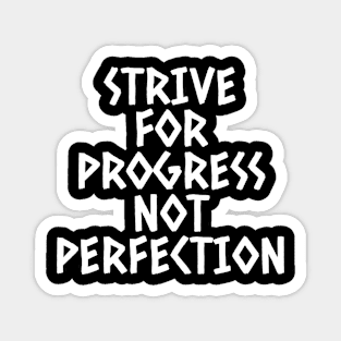 Strive For Progress Not Perfection Magnet