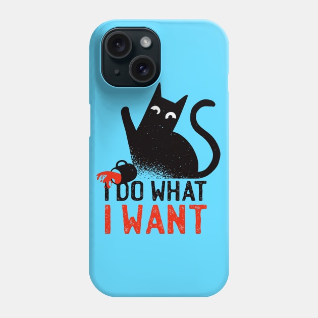 I Do What I Want - Cute  Funny Cat Quote Artwork Phone Case by Artistic muss