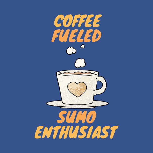 Disover coffee fueled sumo enthusiast - Sumo - T-Shirt