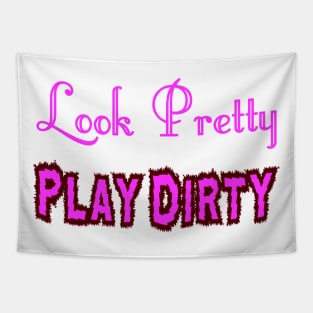 Look Pretty - Play Dirty Tapestry