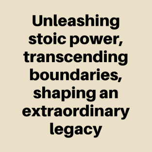 Unleashing Stoic Power T-Shirt